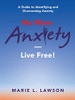 No More Anxiety Live Free!: A Guide to Identifying and Overcoming Anxiety