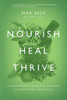 Nourish, Heal, Thrive: A Comprehensive And Holistic Approach To Living With Lyme Disease