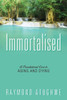 Immortalised: A Foundational Cure To Aging And Dying