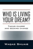 Who Is Living Your Dream? Taking Charge And Seeking Change