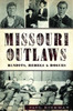 Missouri Outlaws: Bandits, Rebels & Rogues (True Crime)