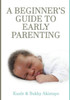 A Beginner's Guide To Early Parenting