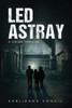 Led Astray: A Crime Thriller (The Avia Chronicles)