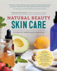 Natural Beauty Skin Care: 110 Organic Formulas For A Radiant You!