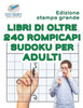 Libri Di Oltre 240 Rompicapi Sudoku Per Adulti | Edizione Stampa Grande (Italian Edition)
