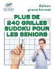 Plus De 240 Grilles Sudoku Pour Les Seniors | edition Grand Format (French Edition)