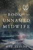 The Book Of The Unnamed Midwife (The Road To Nowhere, 1)