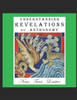 Understanding Revelations By Astronomy: The Ancient, World-Wide, Hidden Knowledge, Especially In Genesis & Revelations; On Precessional Cosmology, The Galactic Alignment, And Sacred Geometry.