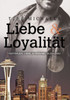 Liebe & Loyalität (Vertrauen, Liebe, & Hingabe) (German Edition)