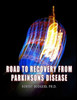 Road To Recovery From Parkinsons Disease: Natural Therapies That Help People With Parkinsons Reverse Their Symptoms