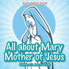 All About Mary Mother Of Jesus Children's Jesus Book