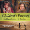 Children's Prayers To Thank God For His Blessings - Children's Christian Prayer Books