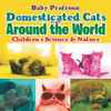 Domesticated Cats From Around The World Children's Science & Nature