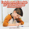 Early Learning Essentials For Your Preschooler - Children's Early Learning Books
