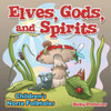 Elves, Gods, And Spirits Children's Norse Folktales