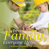 In A Family, Everyone Helps- Children's Family Life Books