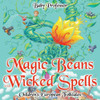 Magic Beans And Wicked Spells Children's European Folktales