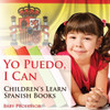 Yo Puedo, I Can Children's Learn Spanish Books