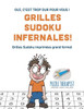 Grilles Sudoku Infernales ! | Oui, C'Est Trop Dur Pour Vous ! | Grilles Sudoku Imprimees Grand Format (French Edition)