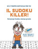 Il Sudoku Killer! | Sì, È Troppo Difficile Per Te! | Rompicapi Sudoku Stampa Grande (Italian Edition)