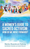 A Women's Guide To Sacred Activism:: How Do We Move Forward?