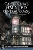 California's Haunted Central Coast (Haunted America)