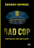 Bad Cop: Ein Polizist auf der Flucht (German Edition)
