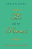 Me And My Poems: Poems From The Heart, Soul And Mind