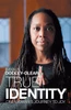 True Identity: One Woman's Journey To Joy