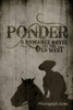 Ponder: A Romance Novel Of The Old West