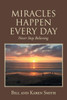 Miracles Happen Every Day: Never Stop Believing