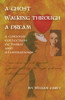 A Ghost Walking Through A Dream: A Curious Collection Of Haiku And Illustrations