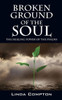 Broken Ground Of The Soul: The Healing Power Of The Psalms