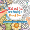 Kai And Jai Are Having A Grand Time Coloring Book Of Good Vibes For Teens