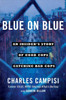 Blue On Blue: An Insider's Story Of Good Cops Catching Bad Cops