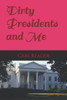 Dirty Presidents And Me