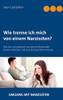 Wie trenne ich mich von einem Narzissten?: Wie Sie sich physisch von einem Narzissten trennen können und was Sie beachten müssen (Umgang mit Narzissten) (German Edition)