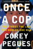 Once A Cop: The Street, The Law, Two Worlds, One Man
