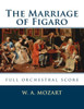 The Marriage Of Figaro: Full Orchestral Score