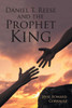 Daniel T. Reese And The Prophet King