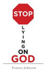 Stop Lying On God