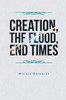 Creation, The Flood, End Times