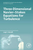 Three-Dimensional Navier-Stokes Equations for Turbulence (Mathematics in Science and Engineering)