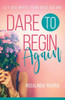 Dare To Begin Again: Let God Write Your Best Future