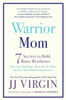 Warrior Mom: 7 Secrets To Bold, Brave Resilience