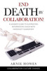 End Death By Collaboration!: A Leader's Guide To Eliminating Information Chaos With Microsoft Sharepoint (Collaboration Culture Change)