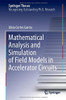 Mathematical Analysis and Simulation of Field Models in Accelerator Circuits (Springer Theses)