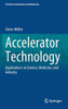 Accelerator Technology: Applications in Science, Medicine, and Industry (Particle Acceleration and Detection)