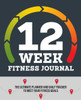 12-Week Fitness Journal: The Ultimate Planner And Daily Tracker To Meet Your Fitness Goals