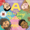 A Is For All The Things You Are: A Joyful Abc Book